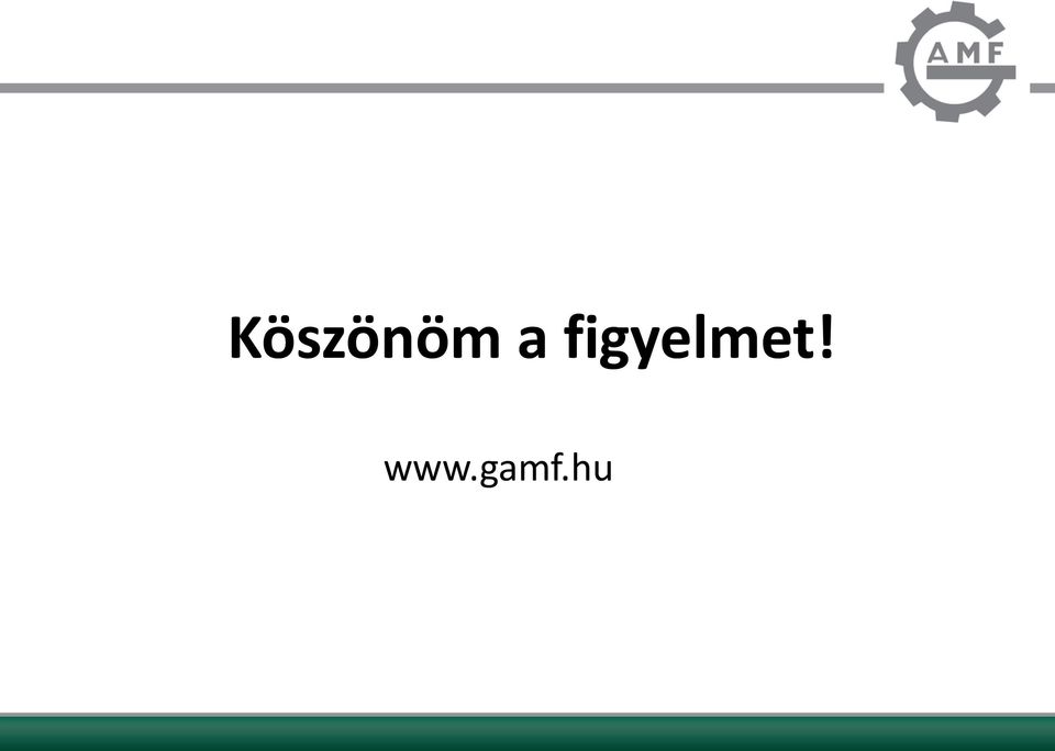 figyelmet!