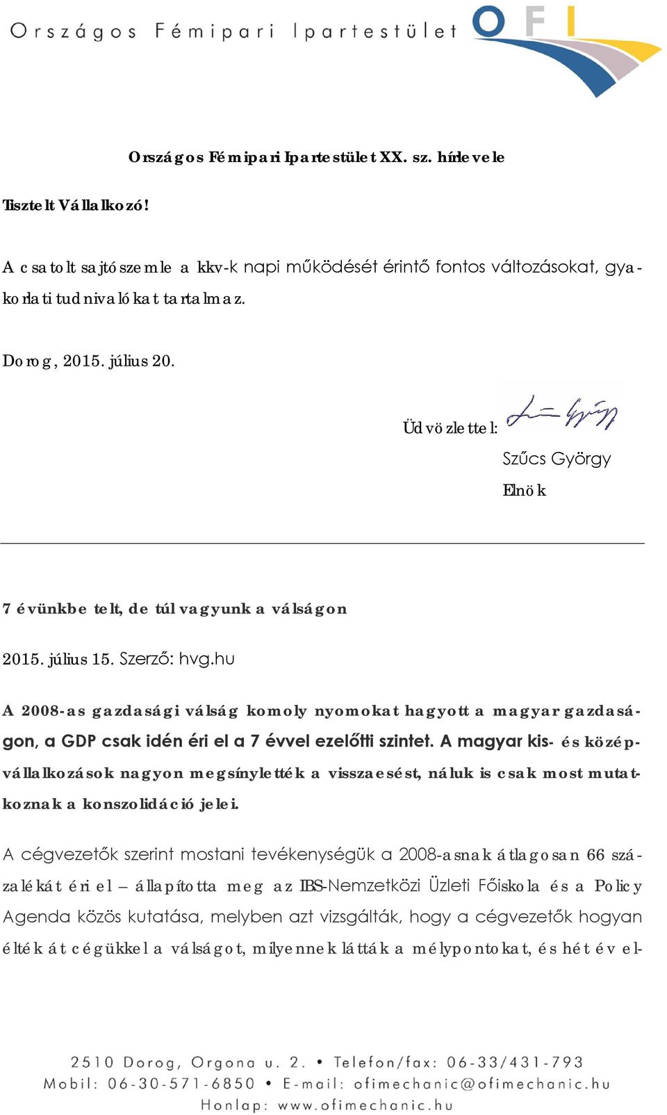 hu A 2008-as gazdasági válság komoly nyomokat hagyott a magyar gazdaságon, a GDP csak idén éri el a 7 évvel ezelőtti szintet.