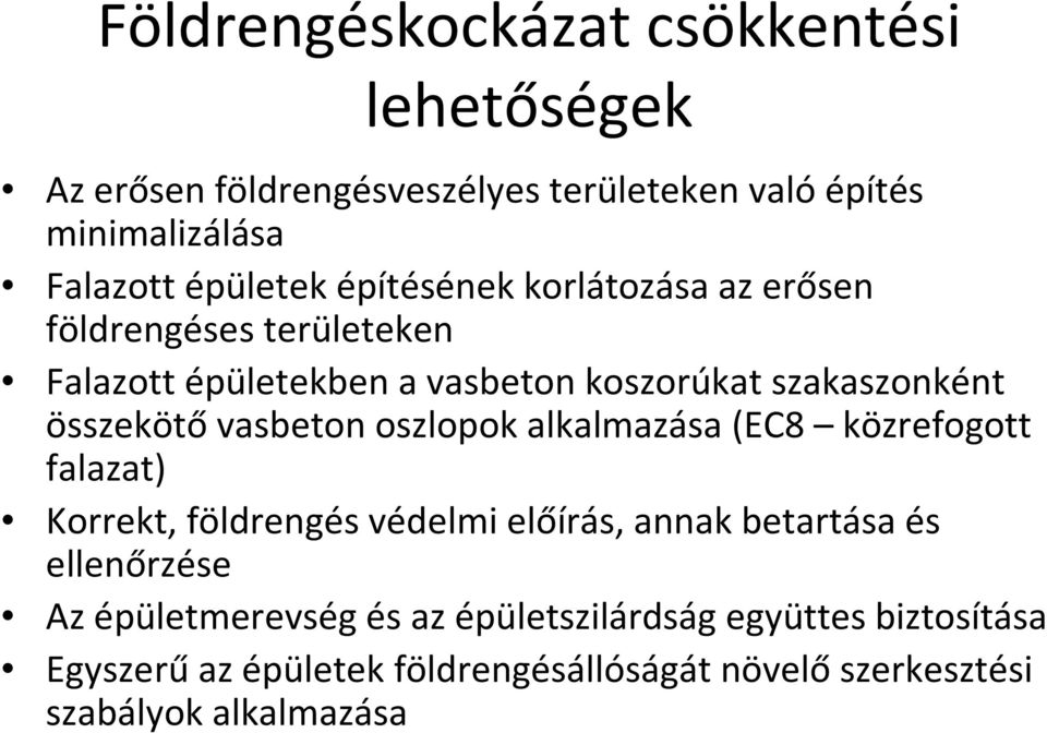 összekötővasbeton oszlopok alkalmazása (EC8 közrefogott falazat) Korrekt, földrengés védelmi előírás, annak betartása és