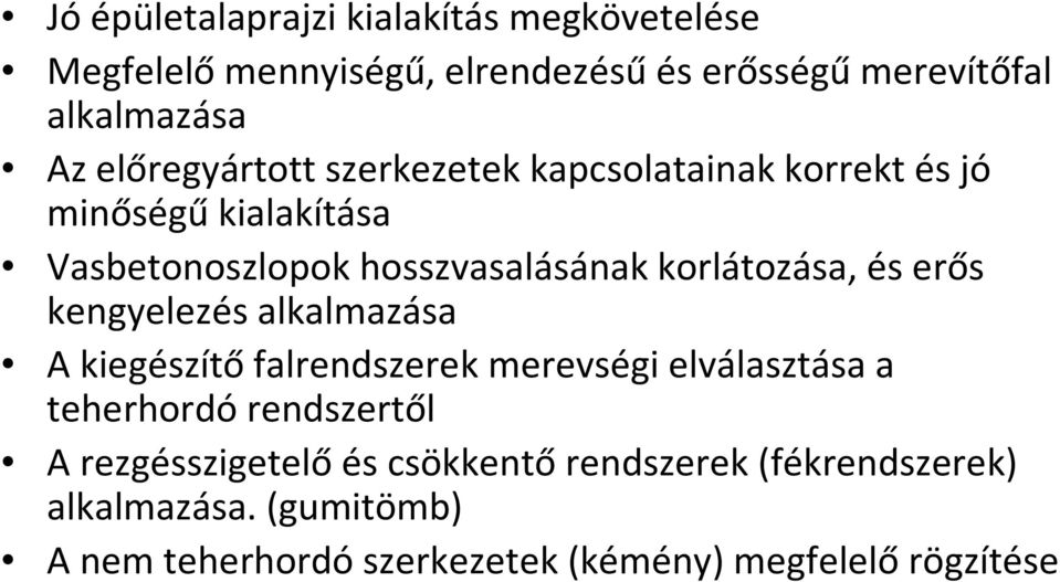 korlátozása, és erős kengyelezés alkalmazása A kiegészítőfalrendszerek merevségi elválasztása a teherhordó rendszertől A