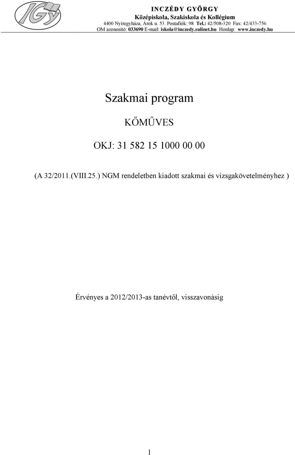 sulinet.hu Honlap: www.inczedy.hu Szakmai program KŐMŰVES OKJ: 3 582 5 (A 32/2.(VIII.25.