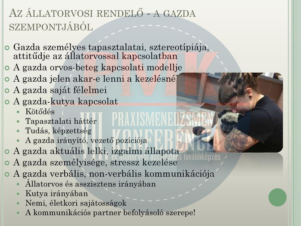 Tudás, képzettség A gazda irányító, vezető pozíciója A gazda aktuális lelki, izgalmi állapota A gazda személyisége, stressz kezelése A gazda