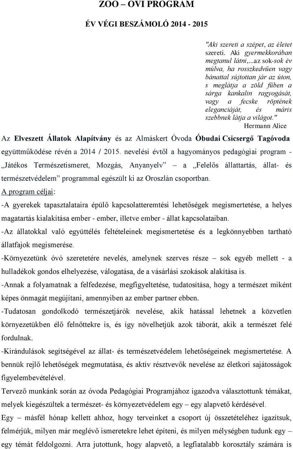 " Hermann Alice Az Elveszett Állatok Alapítvány és az Almáskert Óvoda Óbudai Csicsergő Tagóvoda együttműködése révén a 2014 / 2015.
