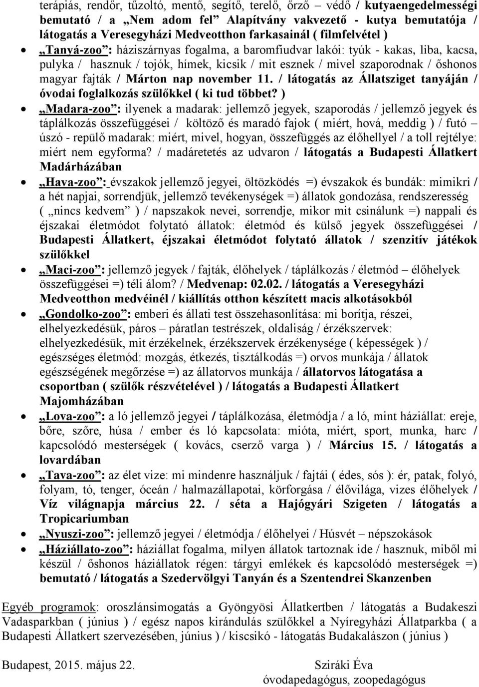 Márton nap november 11. / látogatás az Állatsziget tanyáján / óvodai foglalkozás szülőkkel ( ki tud többet?