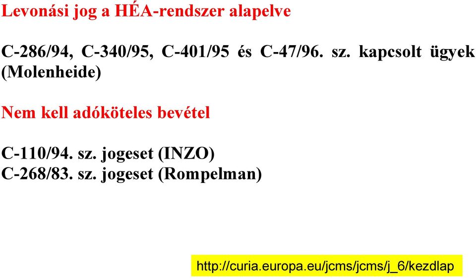 kapcsolt ügyek (Molenheide) Nem kell adóköteles bevétel