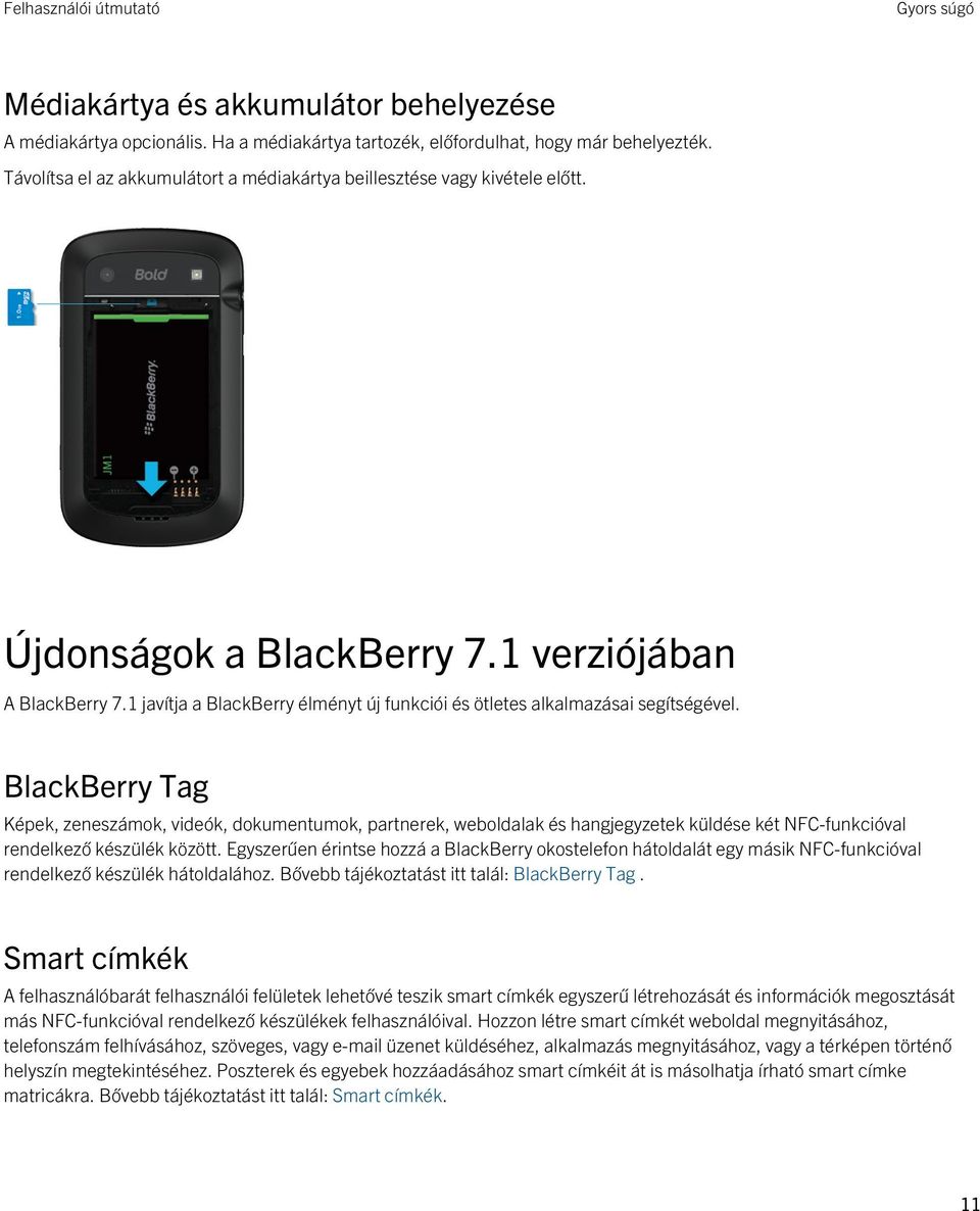 1 javítja a BlackBerry élményt új funkciói és ötletes alkalmazásai segítségével.