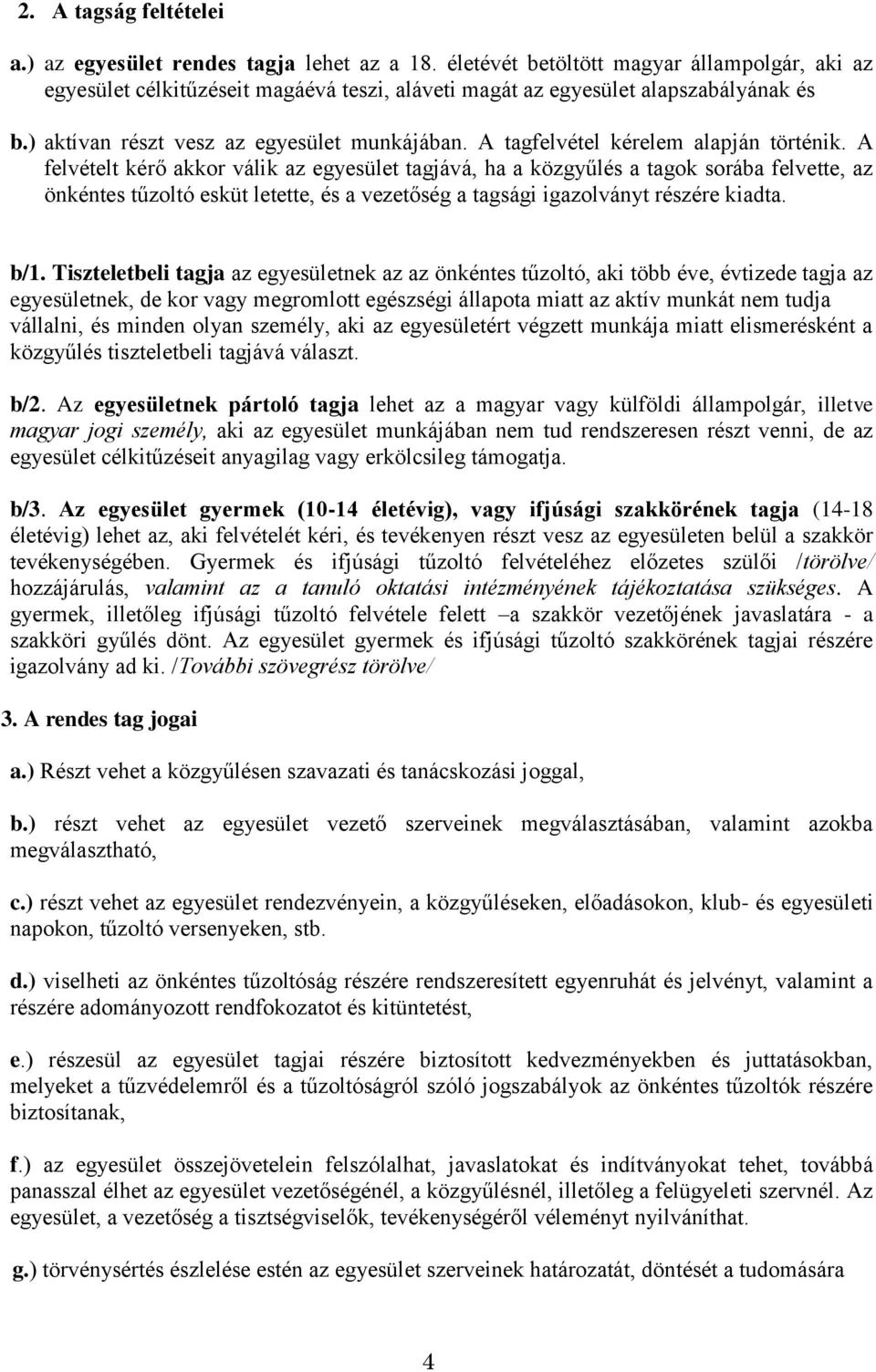 A tagfelvétel kérelem alapján történik.