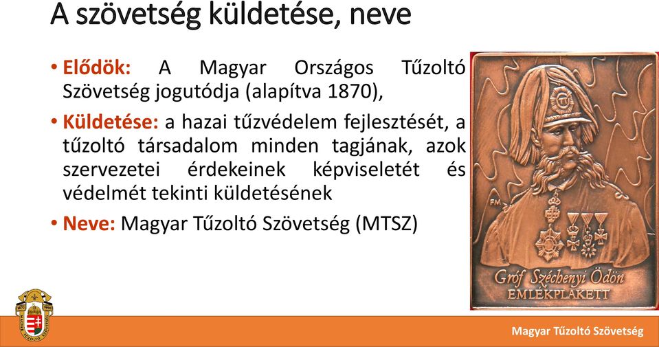 fejlesztését, a tűzoltó társadalom minden tagjának, azok