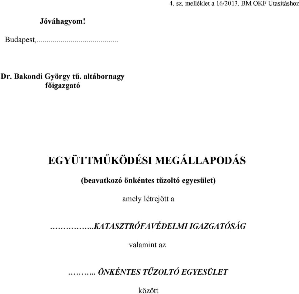 altábornagy főigazgató EGYÜTTMŰKÖDÉSI MEGÁLLAPODÁS (beavatkozó