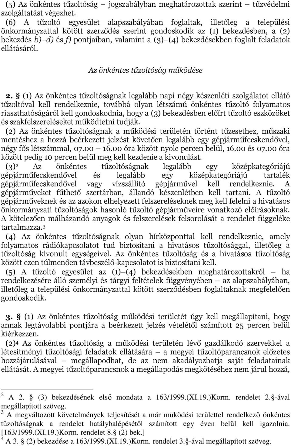 (3) (4) bekezdésekben foglalt feladatok ellátásáról. Az önkéntes tűzoltóság működése 2.