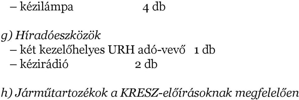 db kézirádió 2 db h)