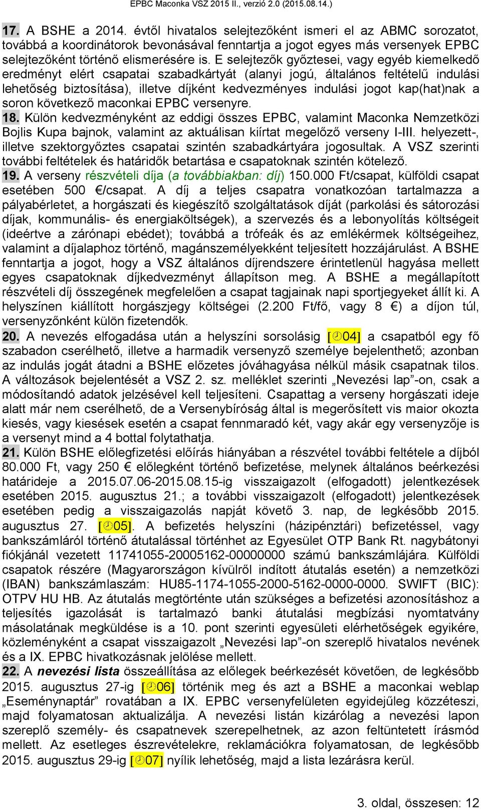 kap(hat)nak a soron következő maconkai EPBC versenyre. 18.