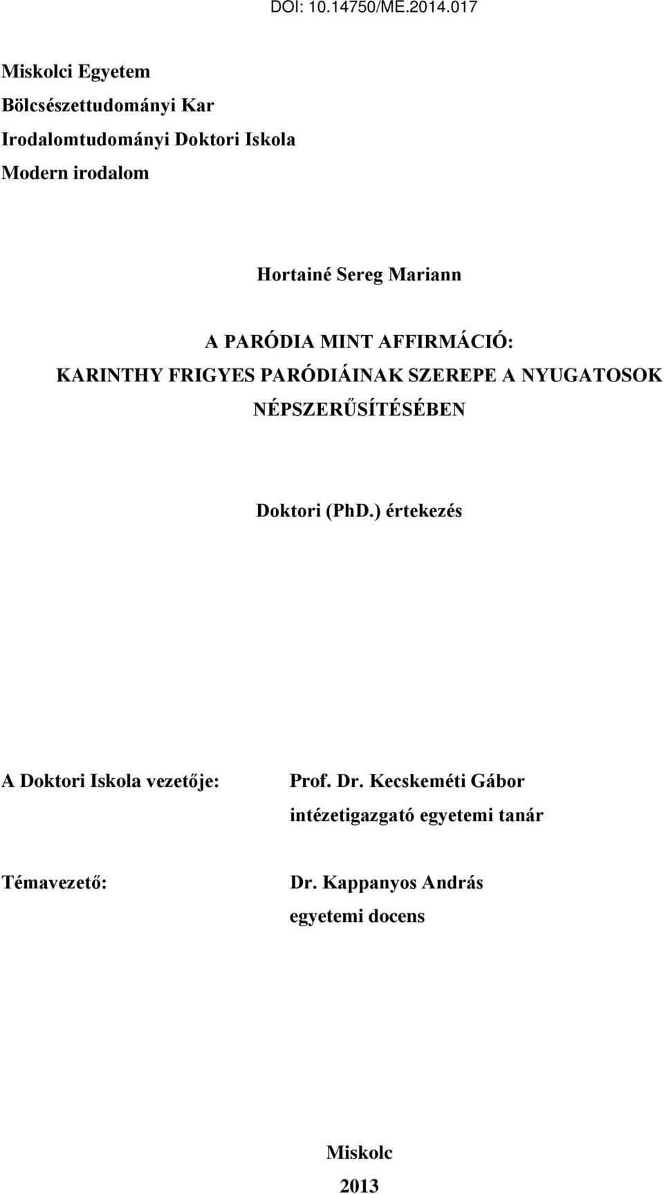 NYUGATOSOK NÉPSZERŰSÍTÉSÉBEN Doktori (PhD.) értekezés A Doktori Iskola vezetője: Prof. Dr.