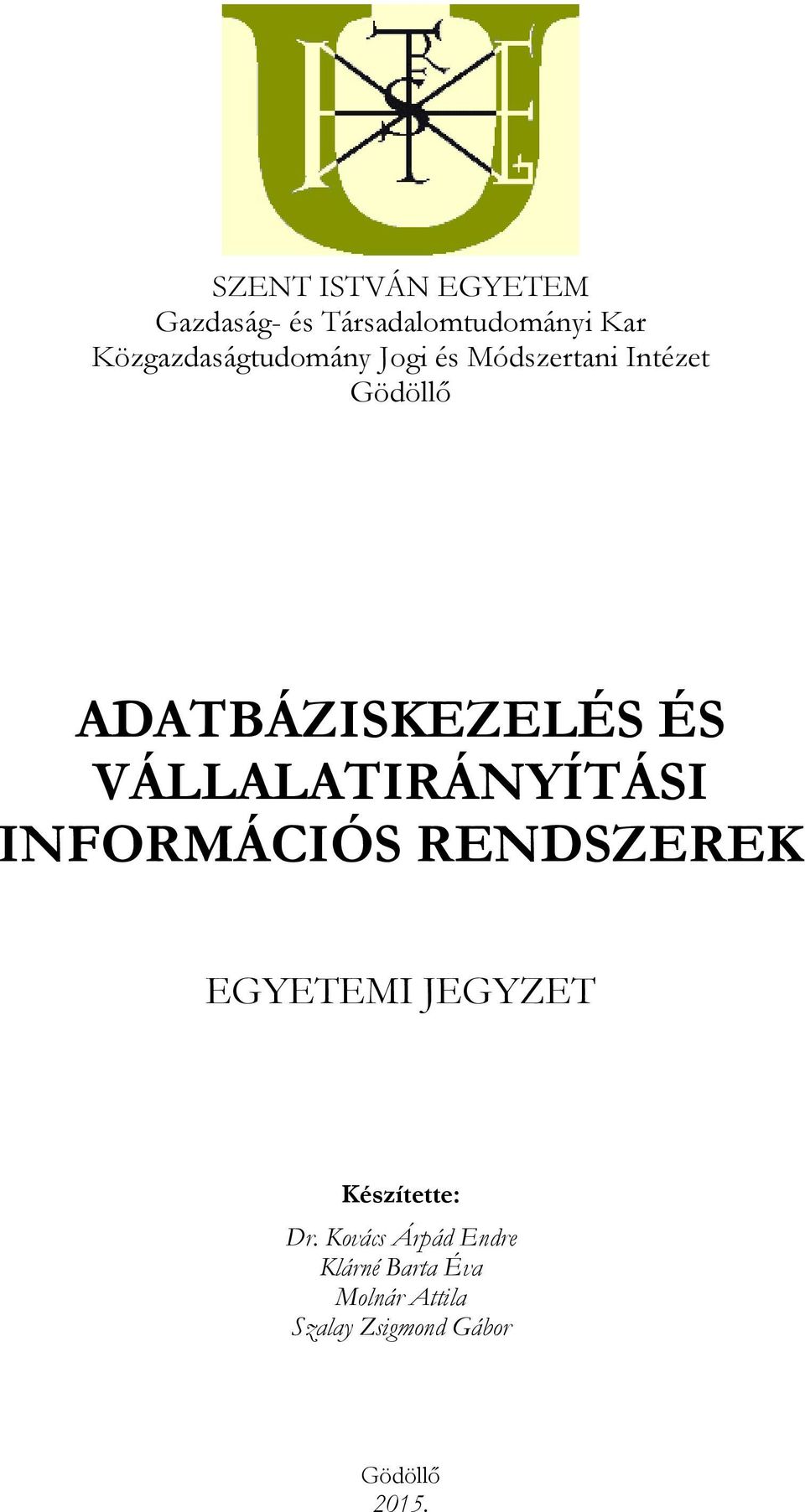 ÉS VÁLLALATIRÁNYÍTÁSI INFORMÁCIÓS RENDSZEREK EGYETEMI JEGYZET Készítette: