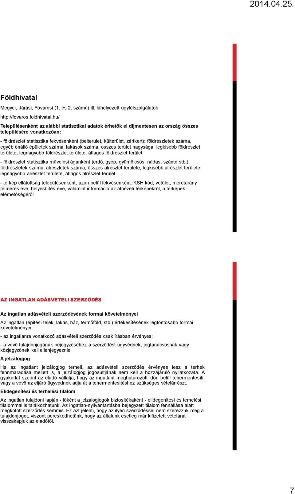 földrészletek száma, egyéb önálló épületek száma, lakások száma, összes terület nagysága, legkisebb földrészlet területe, legnagyobb földrészlet területe, átlagos földrészlet terület - földrészlet