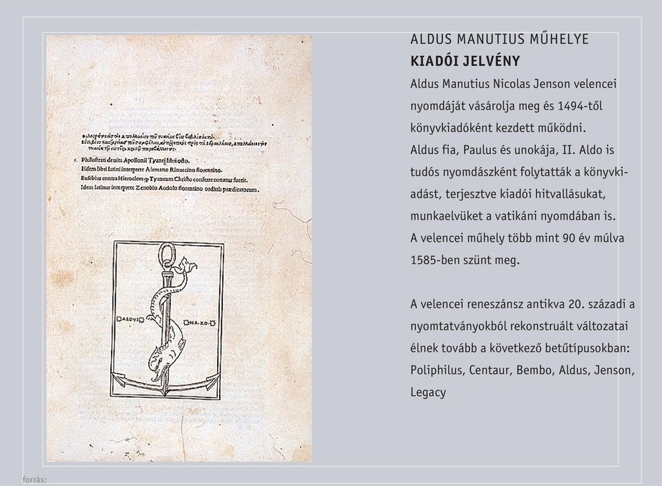 Aldo is tudós nyomdászként folytatták a könyvkiadást, terjesztve kiadói hitvallásukat, munkaelvüket a vatikáni nyomdában is.