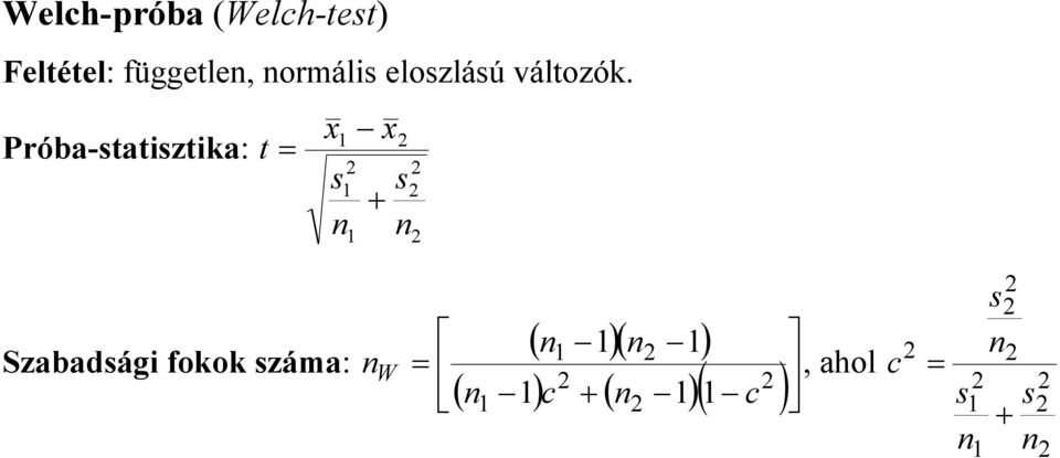 Próba-statisztika: n s n s x x t + = Szabadsági