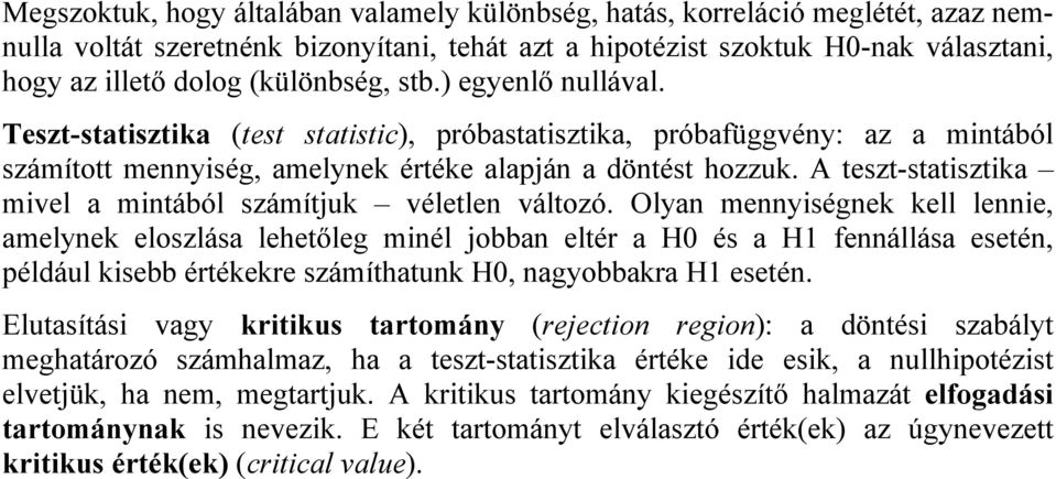 A teszt-statisztika mivel a mintából számítjuk véletlen változó.