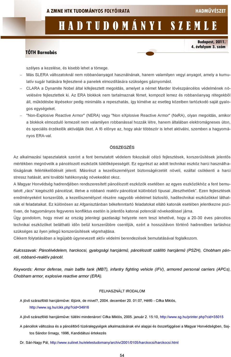 CLARA a Dynamite Nobel által kifejlesztett megoldás, amelyet a német Marder lövészpáncélos védelmének növelésére fejlesztettek ki.