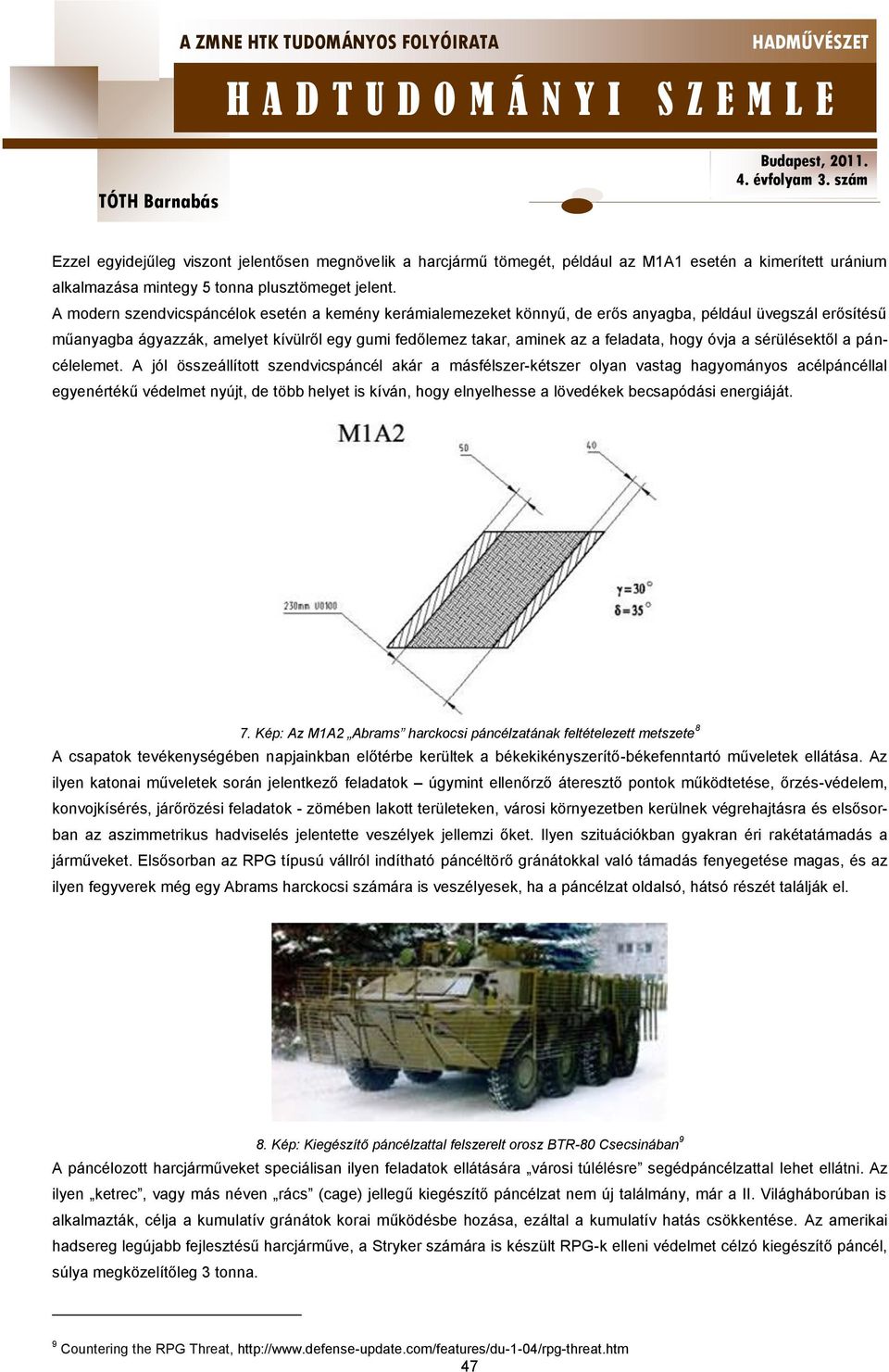 hogy óvja a sérülésektől a páncélelemet.