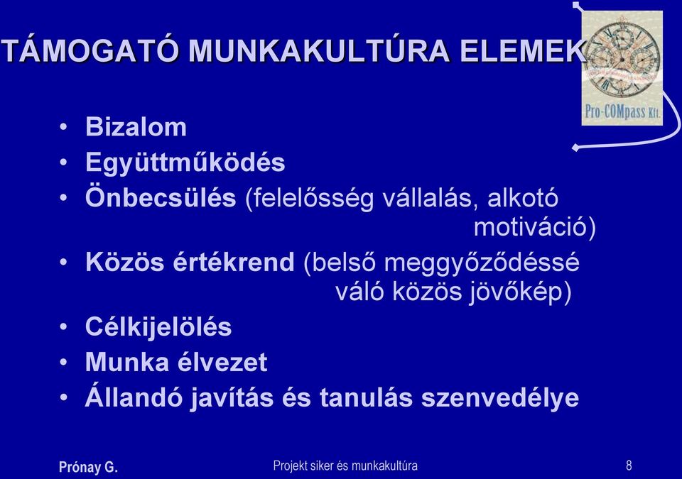 meggyőződéssé váló közös jövőkép) Célkijelölés Munka élvezet
