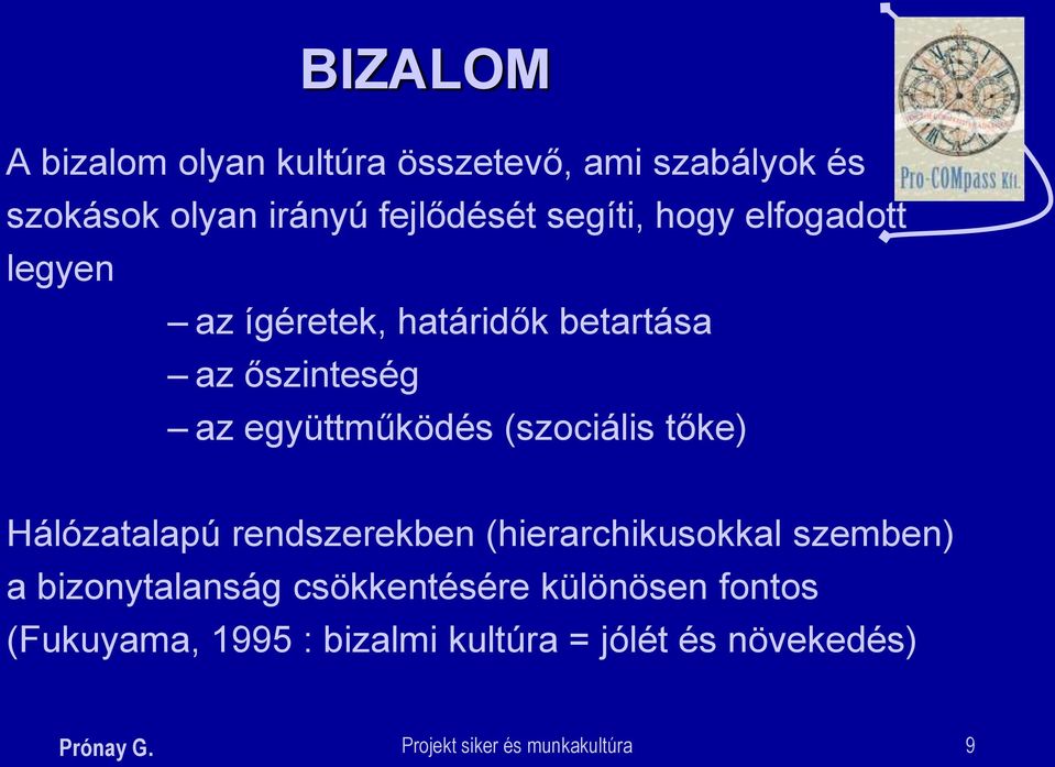 tőke) Hálózatalapú rendszerekben (hierarchikusokkal szemben) a bizonytalanság csökkentésére különösen