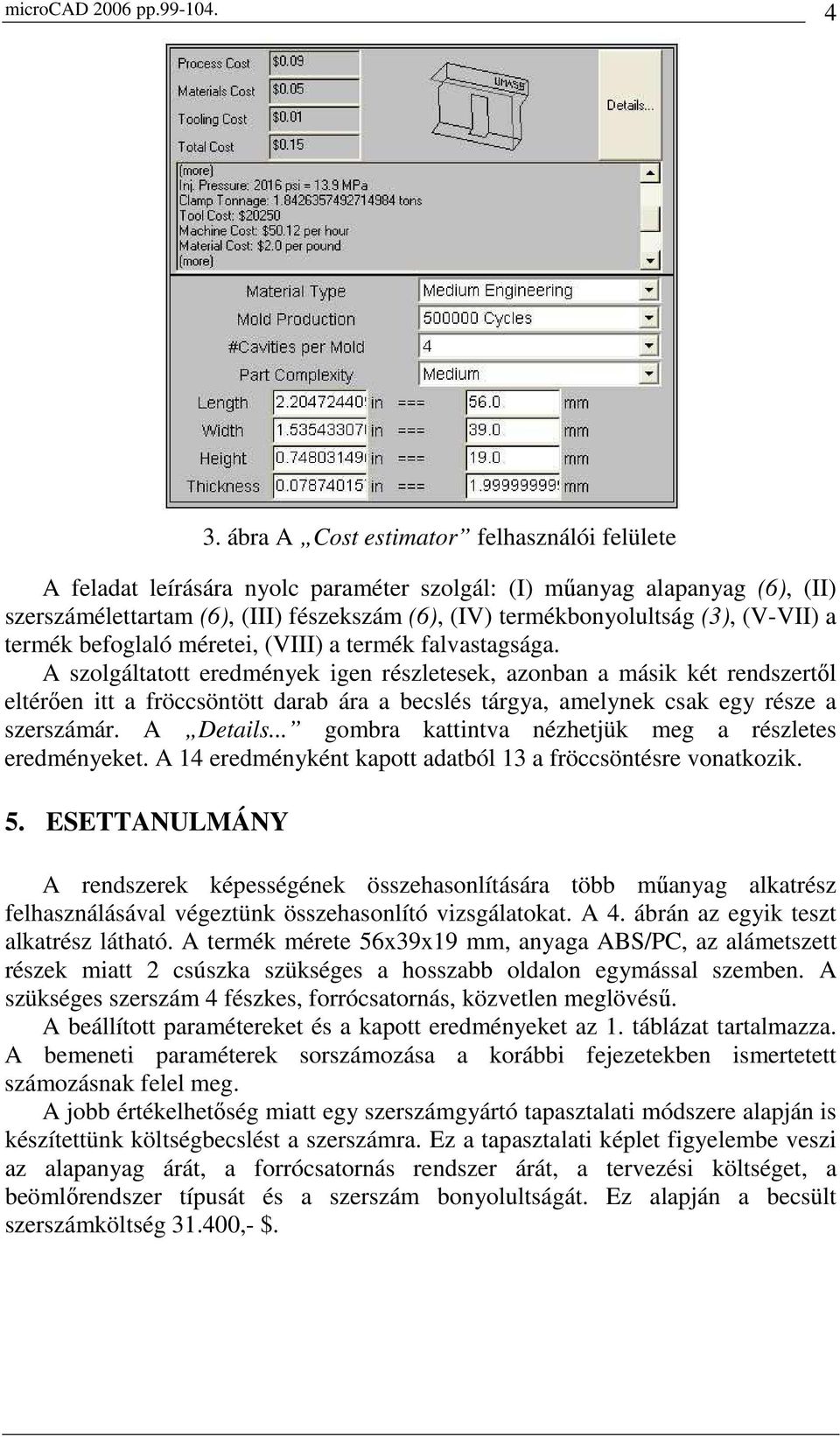(V-VII) a termék befoglaló méretei, (VIII) a termék falvastagsága.