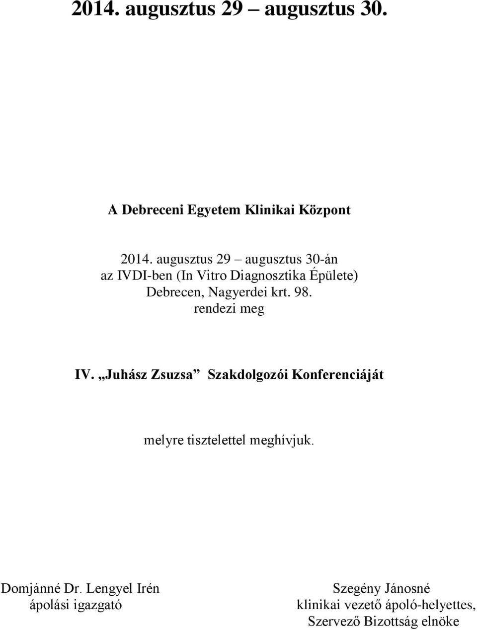 Nagyerdei krt. 98. rendezi meg IV.