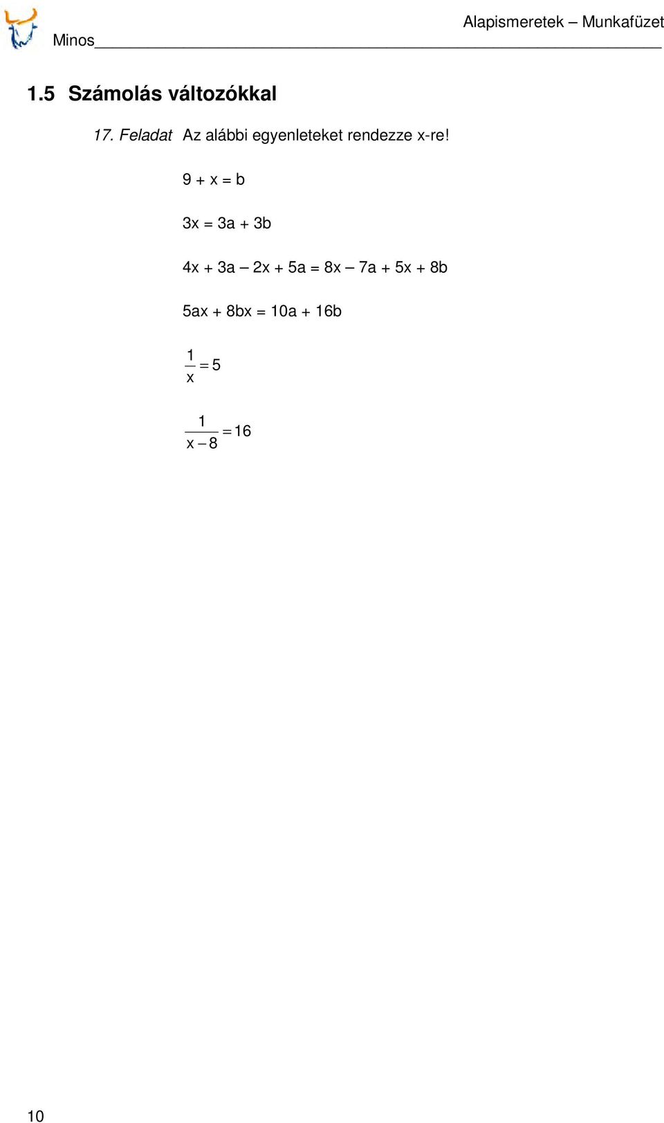 Feladat Az alábbi egyenleteket rendezze x-re!
