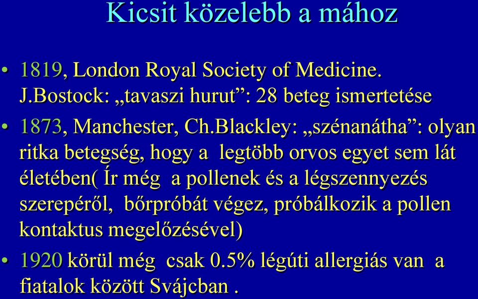 Blackley: szénanátha : olyan ritka betegség, hogy a legtöbb orvos egyet sem lát életében( Ír még a