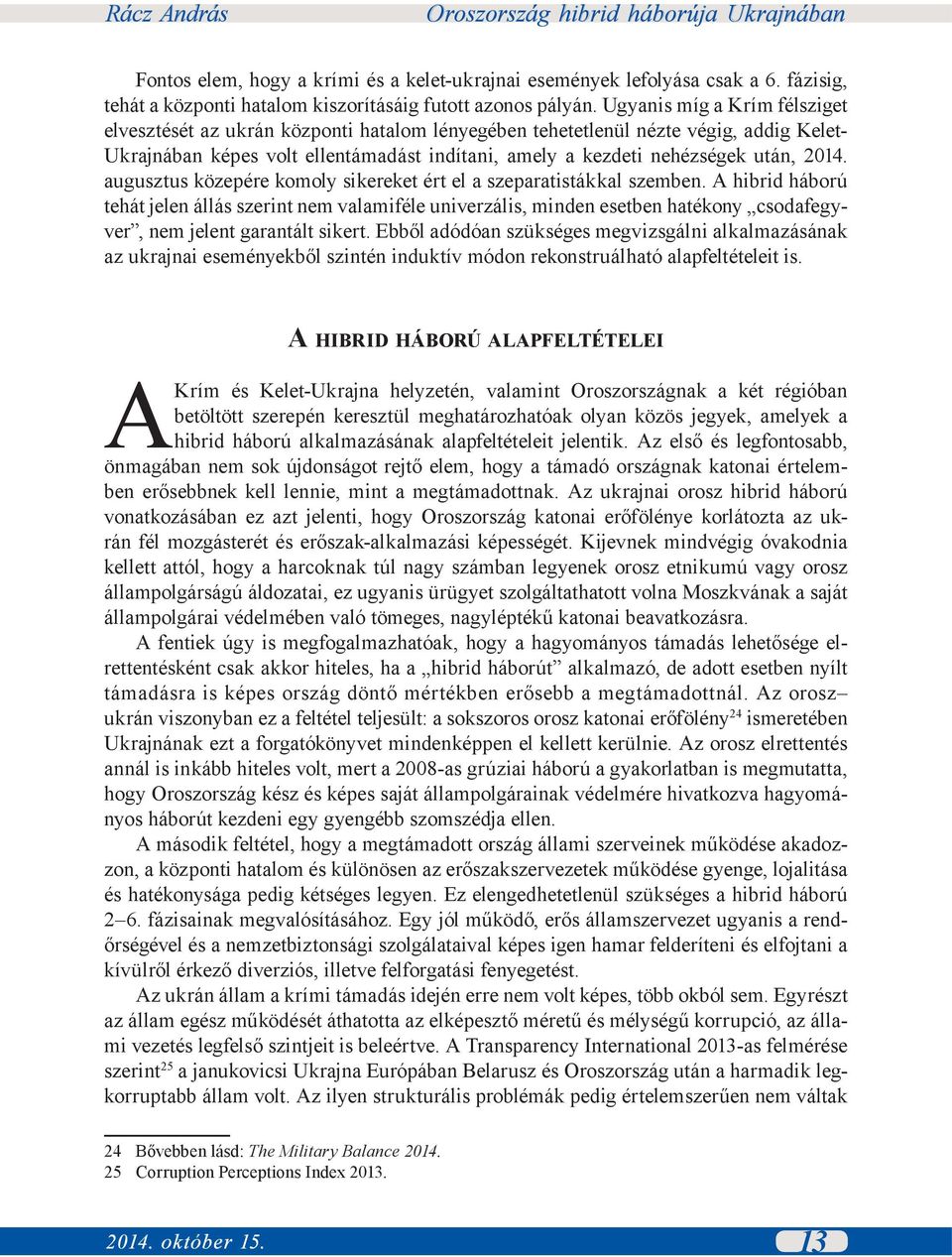 2014. augusztus közepére komoly sikereket ért el a szeparatistákkal szemben.