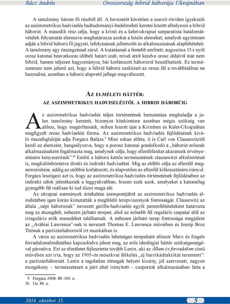 lefolyásának jellemzőit és alkalmazásának alapfeltételeit. A tanulmány egy összegzéssel zárul.