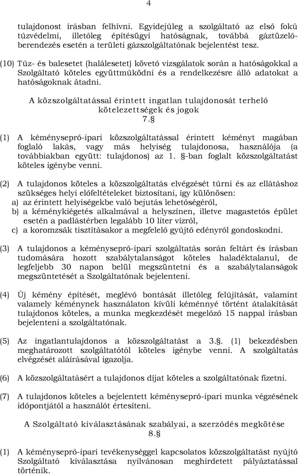 A közszolgáltatással érintett ingatlan tulajdonosát terhelő kötelezettségek és jogok 7.