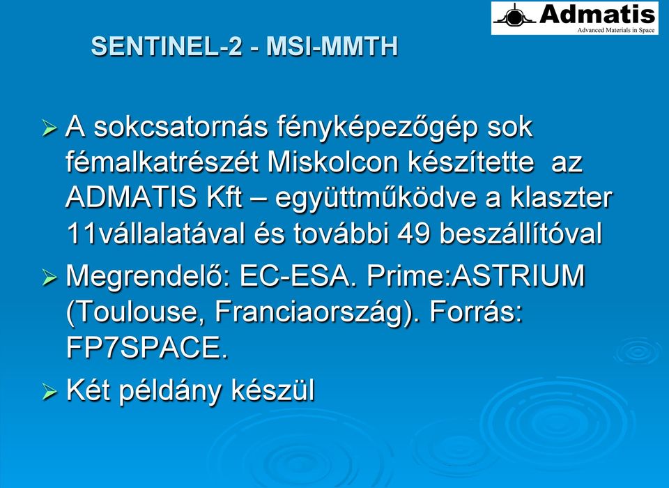 klaszter 11vállalatával és további 49 beszállítóval Ø Megrendelő: