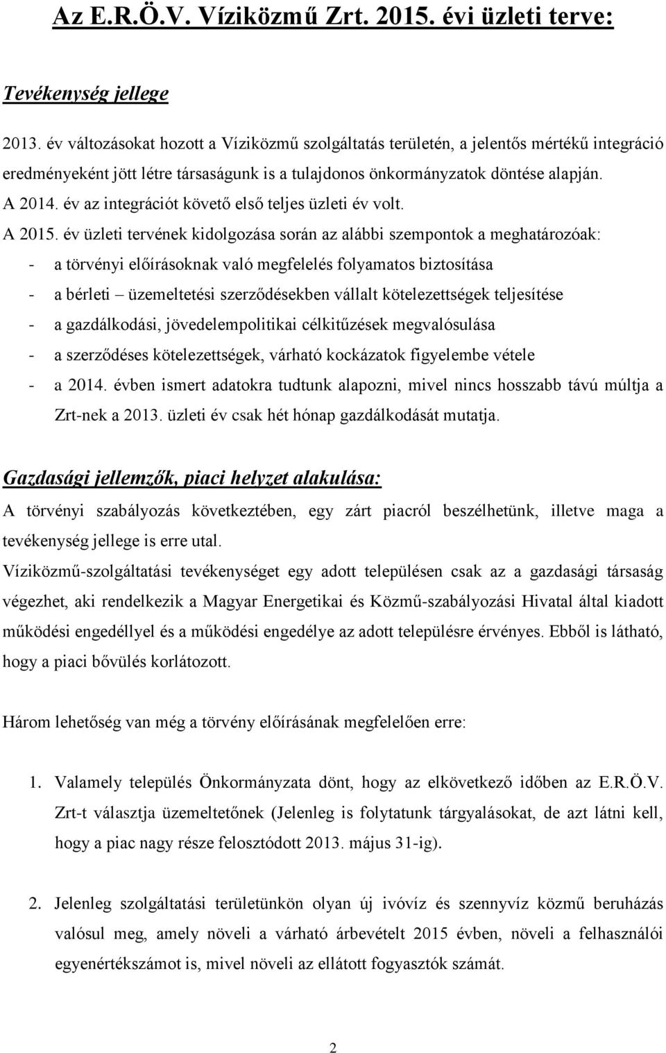 év az integrációt követő első teljes üzleti év volt. A 2015.