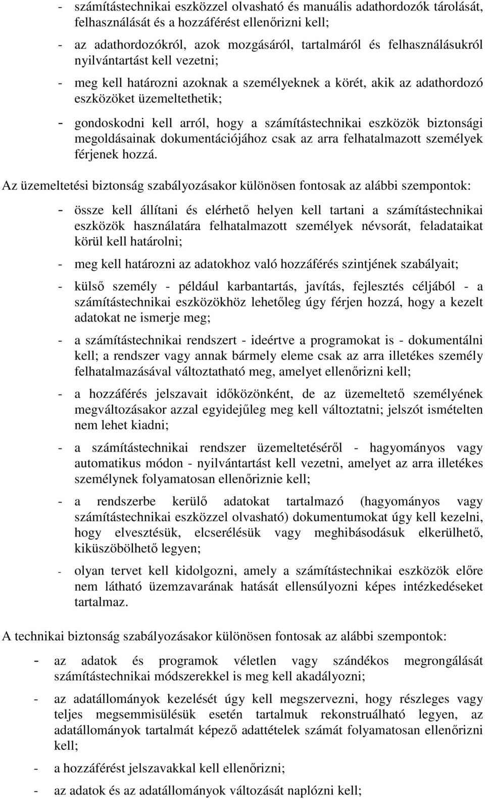 megoldásainak dokumentációjához csak az arra felhatalmazott személyek férjenek hozzá.