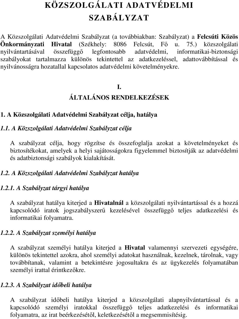 hozatallal kapcsolatos adatvédelmi követelményekre. I. ÁLTALÁNOS RENDELKEZÉSEK 1.