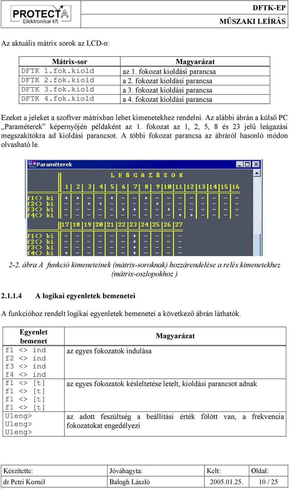 fokozat az 1, 2, 5, 8 és 23 jelű leágazási megszakítókra ad kioldási parancsot. A többi fokozat parancsa az ábráról hasonló módon olvasható le. 2-2.