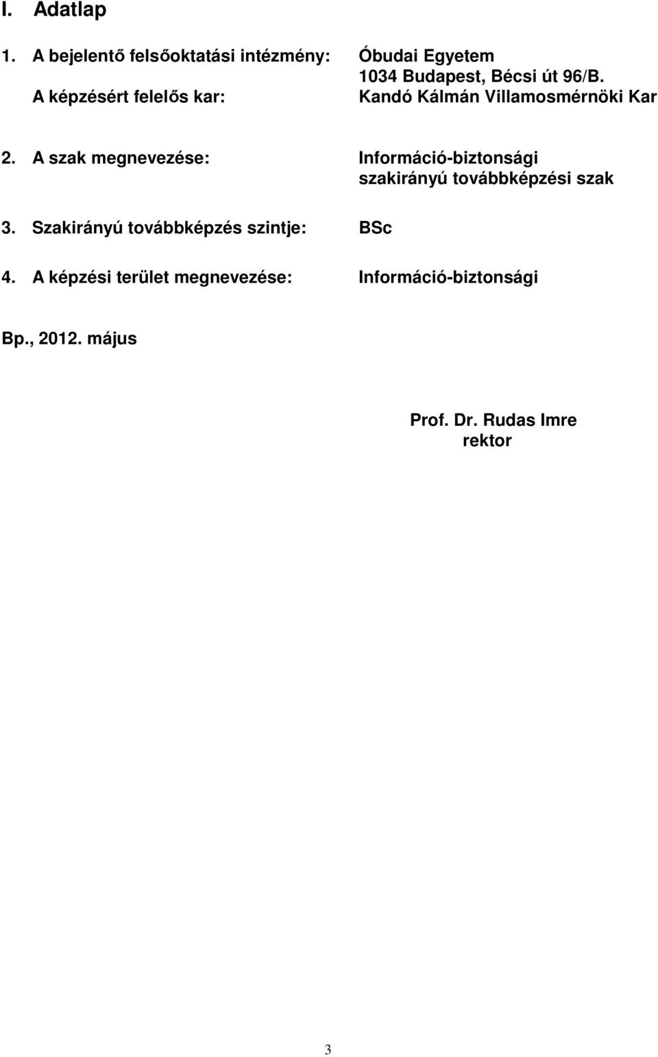 A képzésért felelős kar: Kandó Kálmán Villamosmérnöki Kar 2.