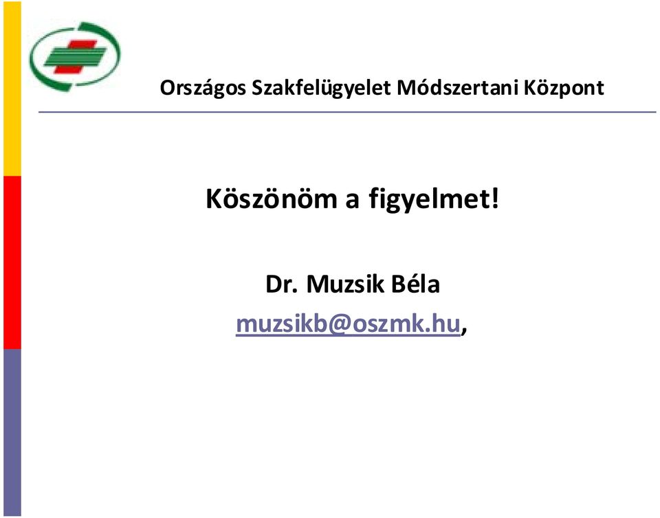 Köszönöm a figyelmet! Dr.