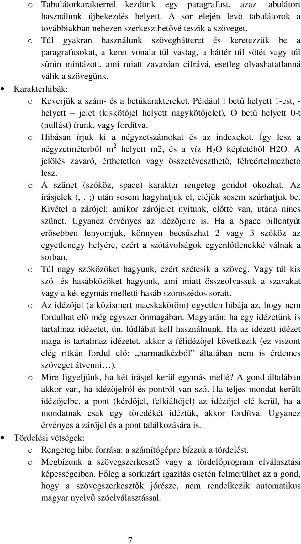 válik a szövegünk. Karakterhibák: o Keverjük a szám- és a betőkaraktereket.