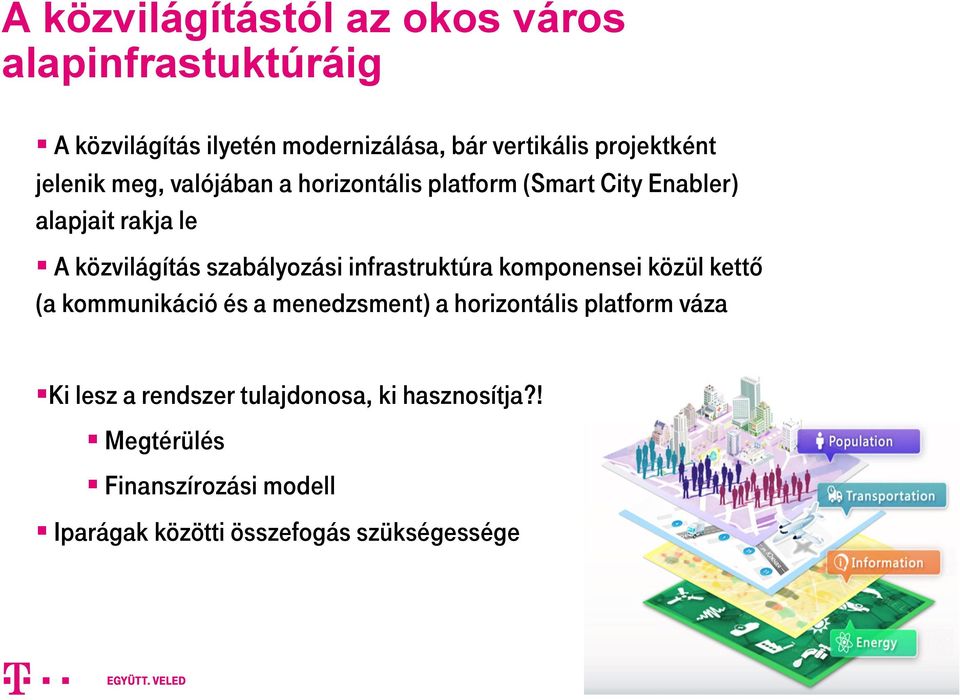 szabályozási infrastruktúra komponensei közül kettő (a kommunikáció és a menedzsment) a horizontális platform