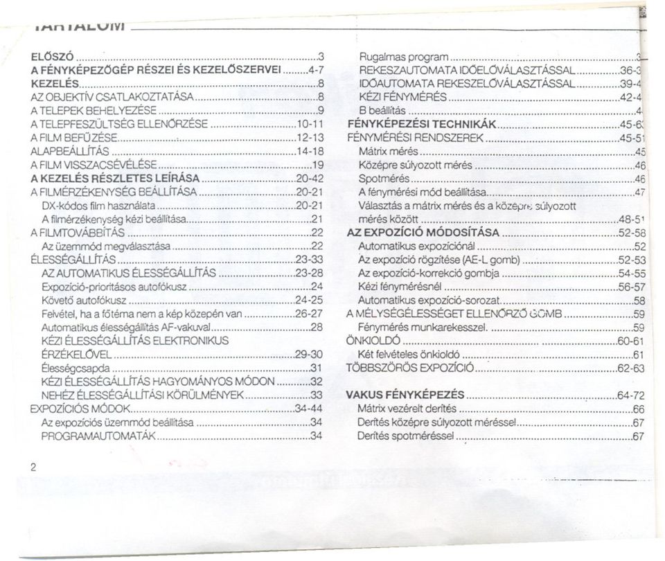 üzemmód megvájasztása 22 ÉLESSÉGÁLLÍTÁS... 23-33 AZ.AUTOMATlKUSÉLESSÉGÁLLÍTÁS 23-28 Expozíció-prioritásos autofókusz.