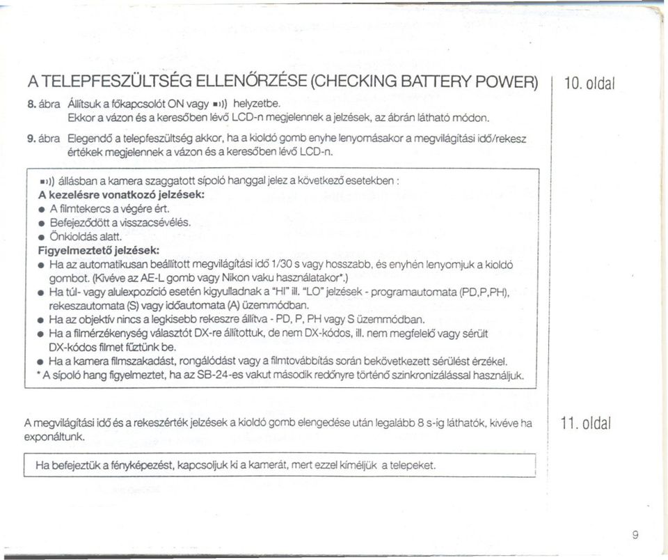81)) ájlásban a kamera szaggatott sípoló hanggal jelez a következö esetekben: A kezelésre vonatkozó jelzések:. A filmtekercs a végére ért.. Befejezodött a visszacsévélés.. Önkioldás alatt.