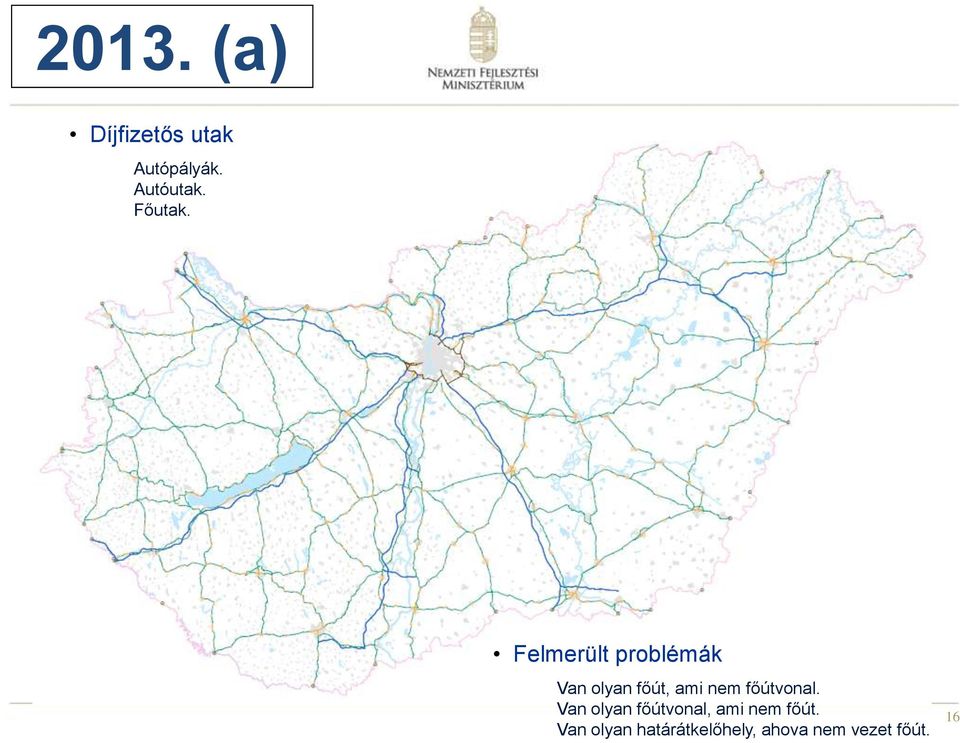 Felmerült problémák Van olyan főút, ami nem