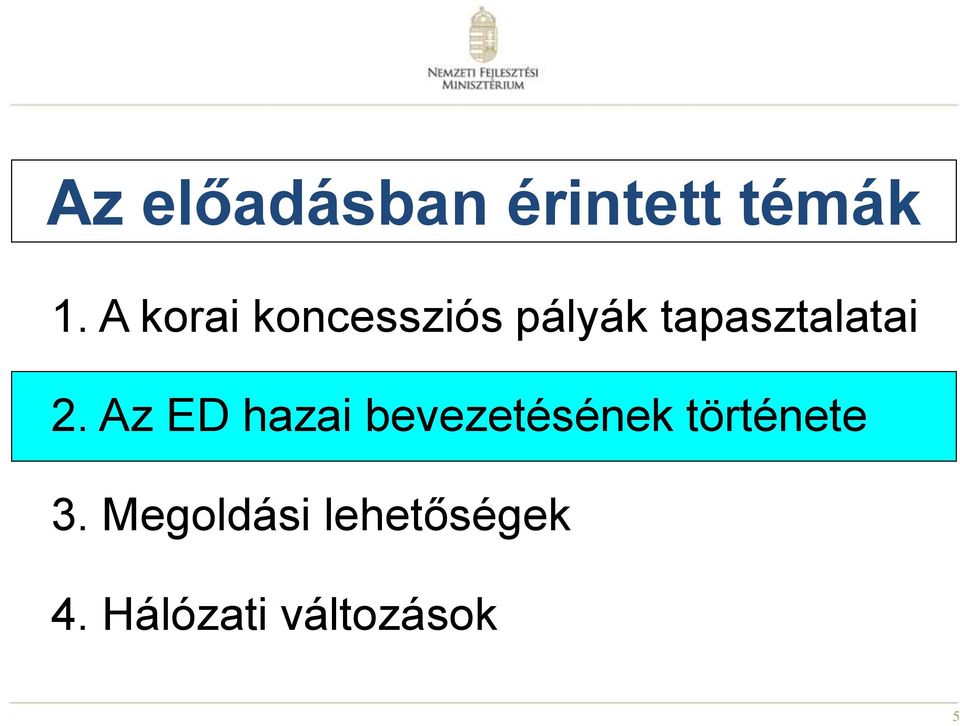 2. Az ED hazai bevezetésének története 3.