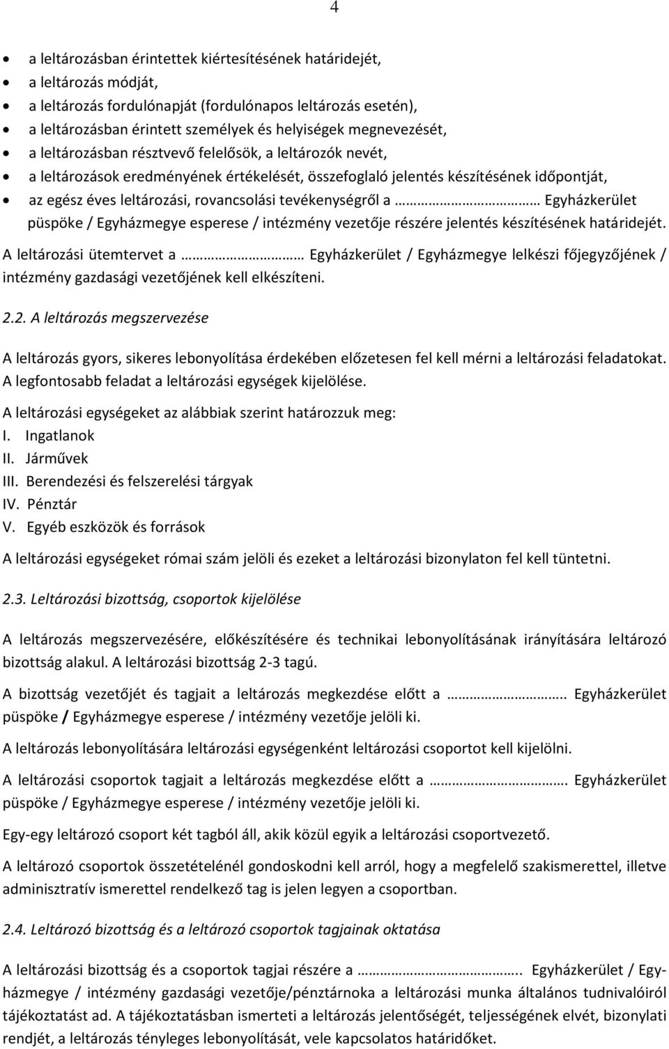 tevékenységről a Egyházkerület püspöke / Egyházmegye esperese / intézmény vezetője részére jelentés készítésének határidejét.