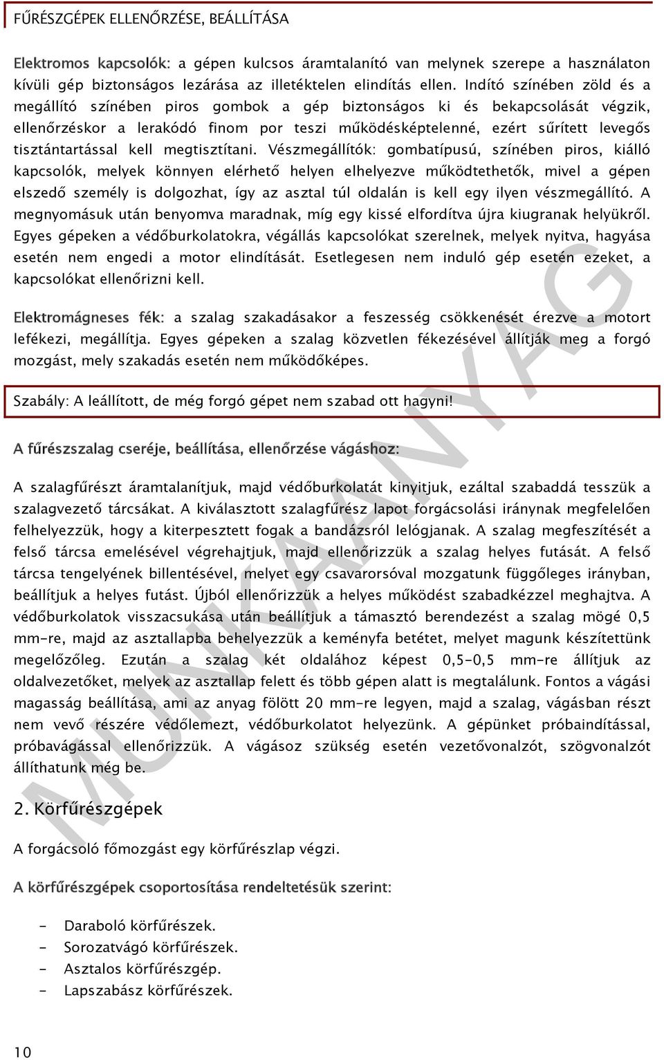 tisztántartással kell megtisztítani.