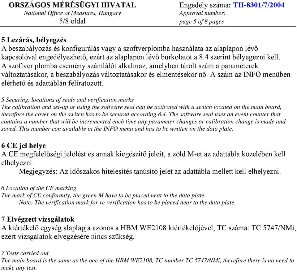 A szám az INFO menüben elérhető és adattáblán feliratozott.