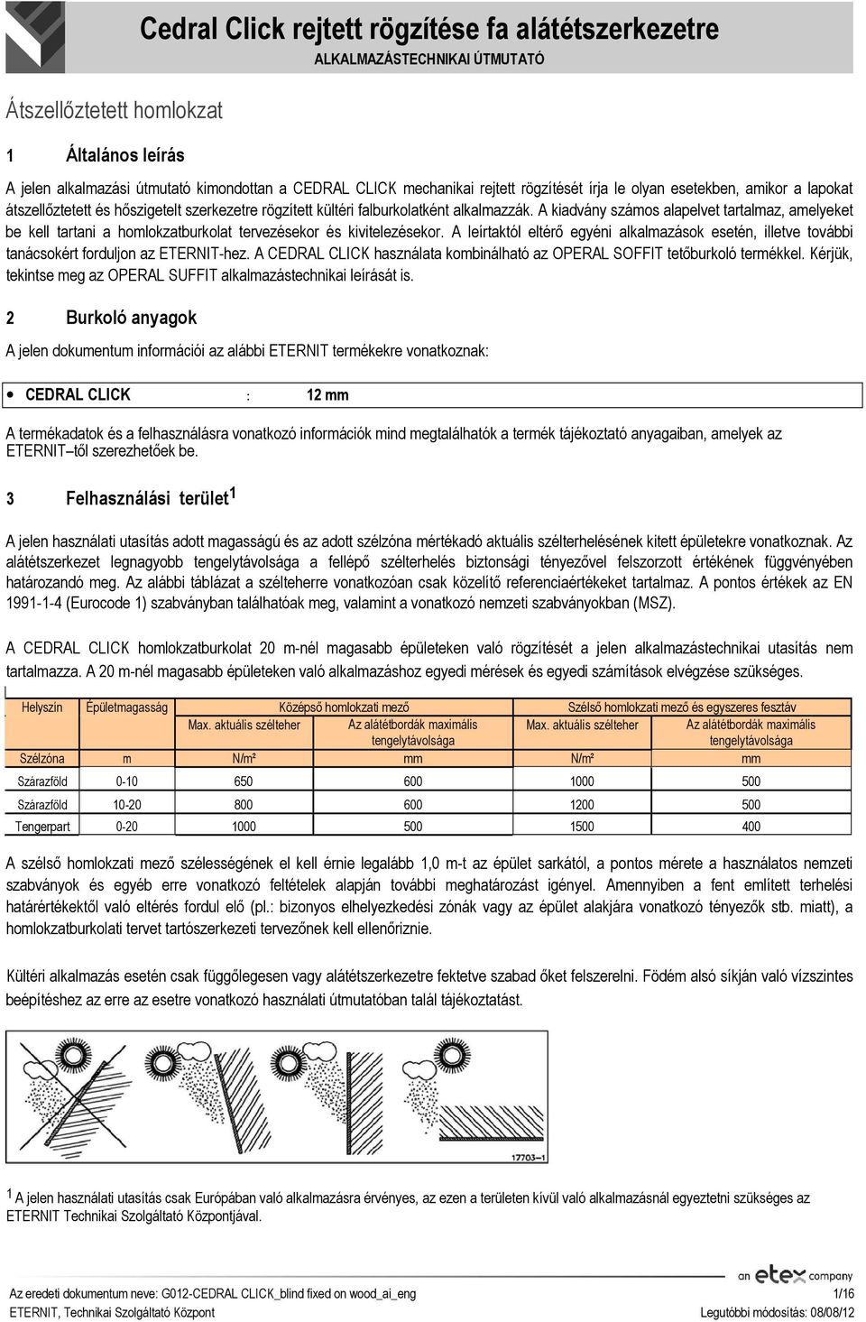 A kiadvány számos alapelvet tartalmaz, amelyeket be kell tartani a homlokzatburkolat tervezésekor és kivitelezésekor.